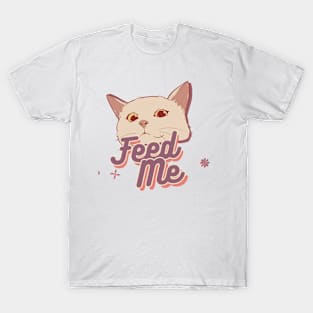 Feed me hooman T-Shirt